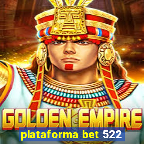 plataforma bet 522